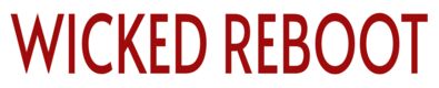 Wicked Reboot